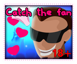 Catch the fan